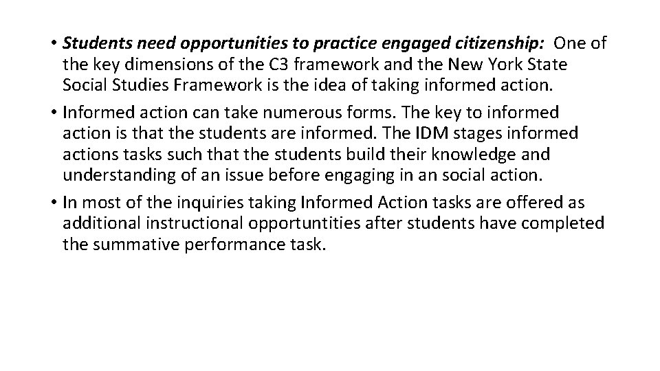 • Students need opportunities to practice engaged citizenship: One of the key dimensions