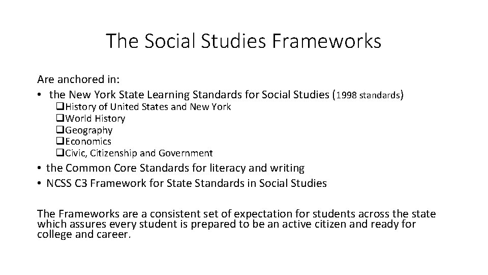 The Social Studies Frameworks Are anchored in: • the New York State Learning Standards
