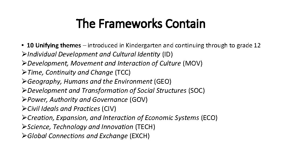 The Frameworks Contain • 10 Unifying themes – introduced in Kindergarten and continuing through The Frameworks Contain • 10 Unifying themes – introduced in Kindergarten and continuing through