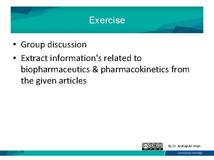 Exercise • Group discussion • Extract information's related to biopharmaceutics & pharmacokinetics from the