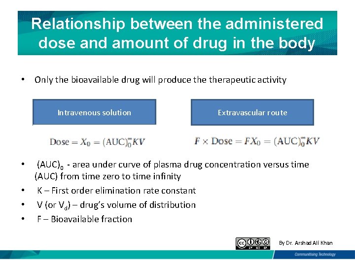 Relationship between the administered dose and amount of drug in the body • Only