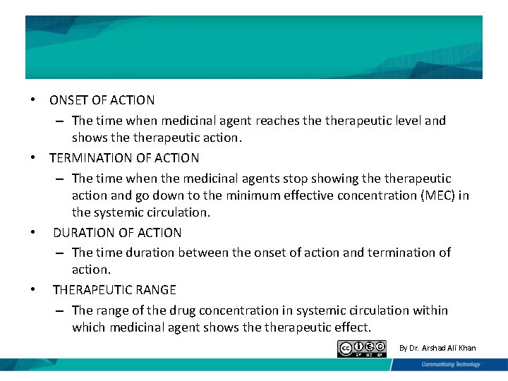  • ONSET OF ACTION – The time when medicinal agent reaches therapeutic level