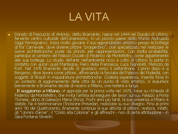 LA VITA n Donato di Pascuccio di Antonio, detto Bramante, nasce nel 1444 nel