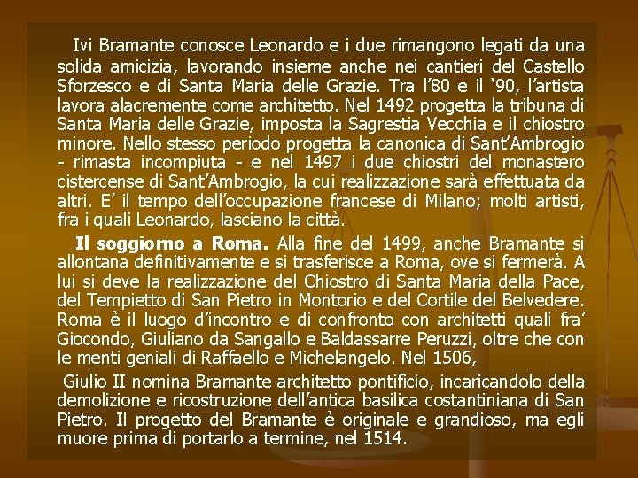 Ivi Bramante conosce Leonardo e i due rimangono legati da una solida amicizia, lavorando