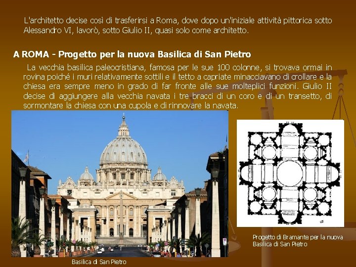 L'architetto decise così di trasferirsi a Roma, dove dopo un'iniziale attività pittorica sotto Alessandro