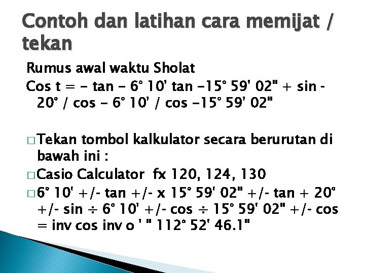 Contoh dan latihan cara memijat / tekan Rumus awal waktu Sholat Cos t =