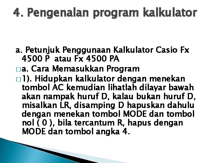 4. Pengenalan program kalkulator a. Petunjuk Penggunaan Kalkulator Casio Fx 4500 P atau Fx