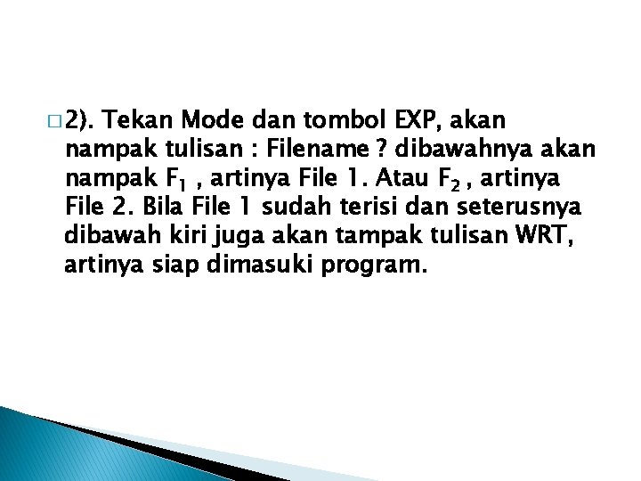 � 2). Tekan Mode dan tombol EXP, akan nampak tulisan : Filename ? dibawahnya