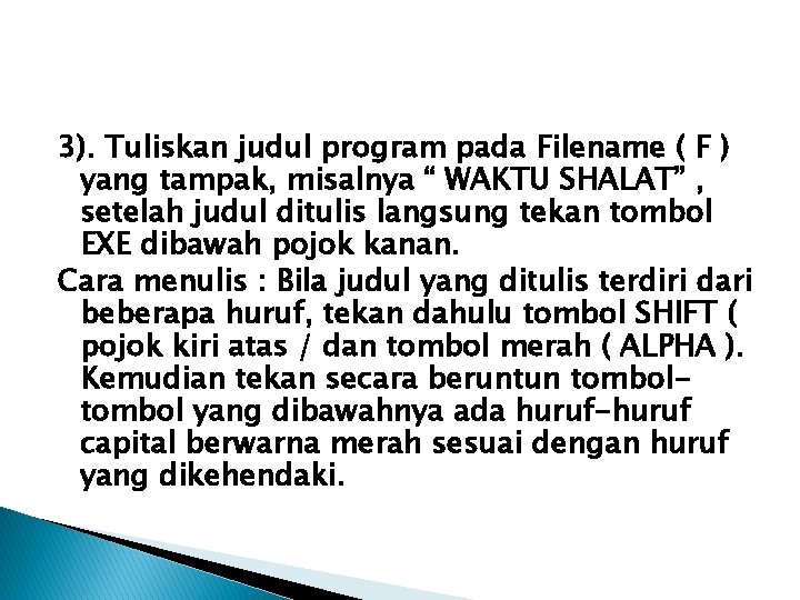 3). Tuliskan judul program pada Filename ( F ) yang tampak, misalnya “ WAKTU