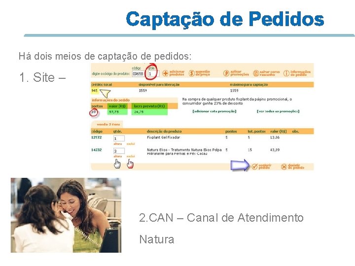 Captação de Pedidos Há dois meios de captação de pedidos: 1. Site – 2.