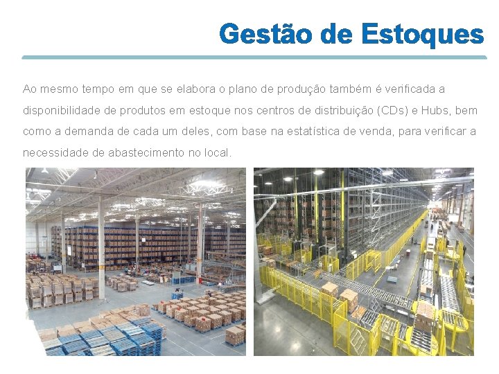 Gestão de Estoques Ao mesmo tempo em que se elabora o plano de produção