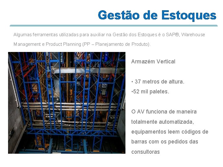Gestão de Estoques Algumas ferramentas utilizadas para auxiliar na Gestão dos Estoques é o