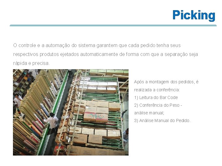 Picking O controle e a automação do sistema garantem que cada pedido tenha seus