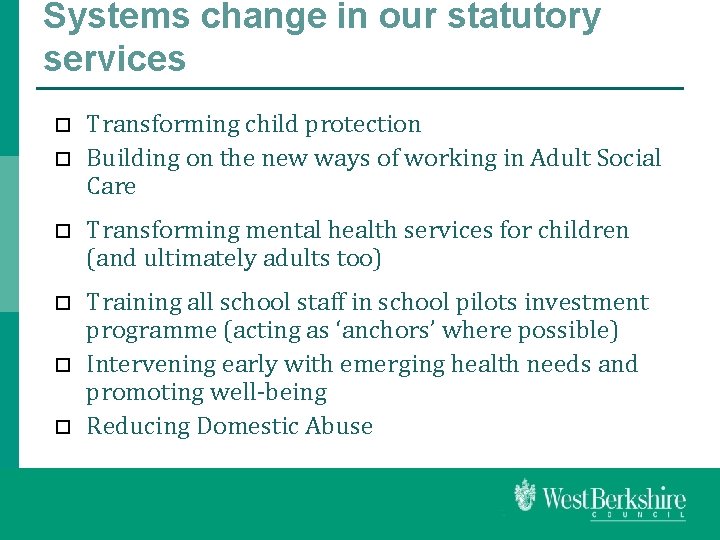 Systems change in our statutory services Transforming child protection Building on the new ways