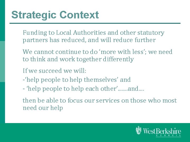 Strategic Context Funding to Local Authorities and other statutory partners has reduced, and will