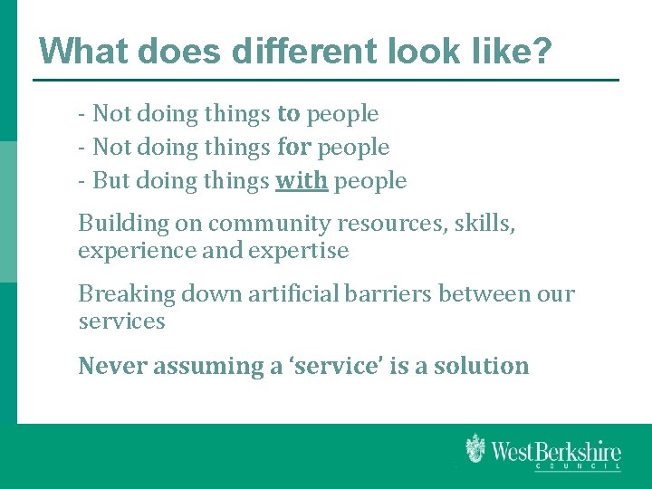 What does different look like? - Not doing things to people - Not doing