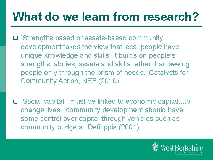 What do we learn from research? q ‘Strengths based or assets-based community development takes