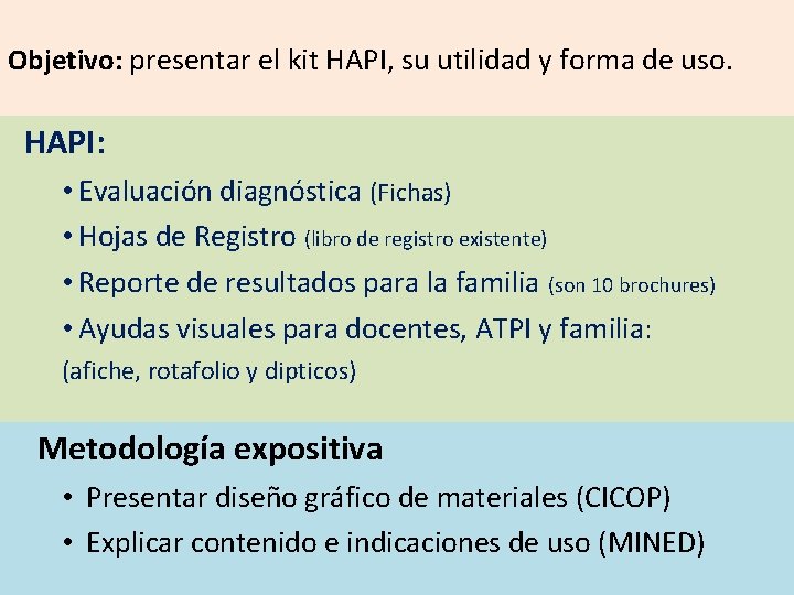 Objetivo: presentar el kit HAPI, su utilidad y forma de uso. HAPI: • Para