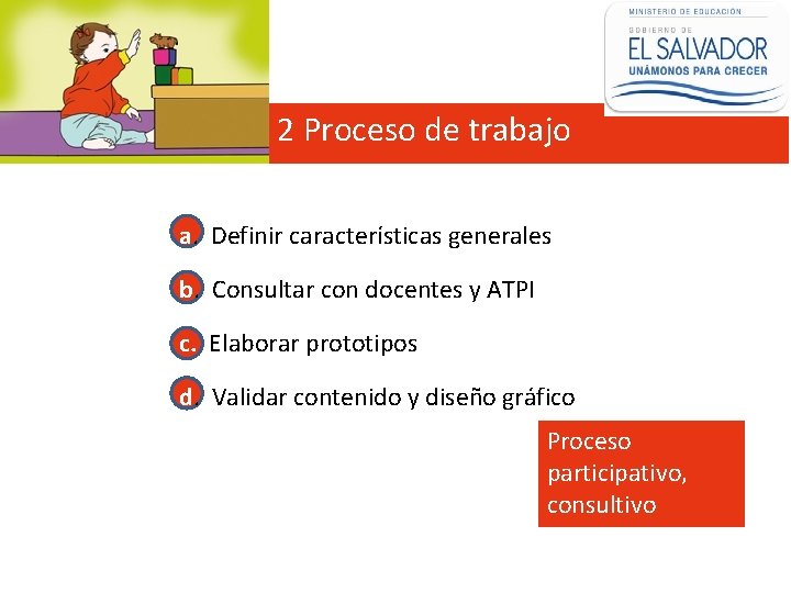 2 Proceso de trabajo a. Definir características generales b. Consultar con docentes y ATPI