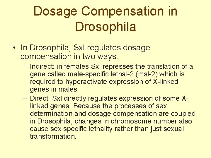 Dosage Compensation in Drosophila • In Drosophila, Sxl regulates dosage compensation in two ways.
