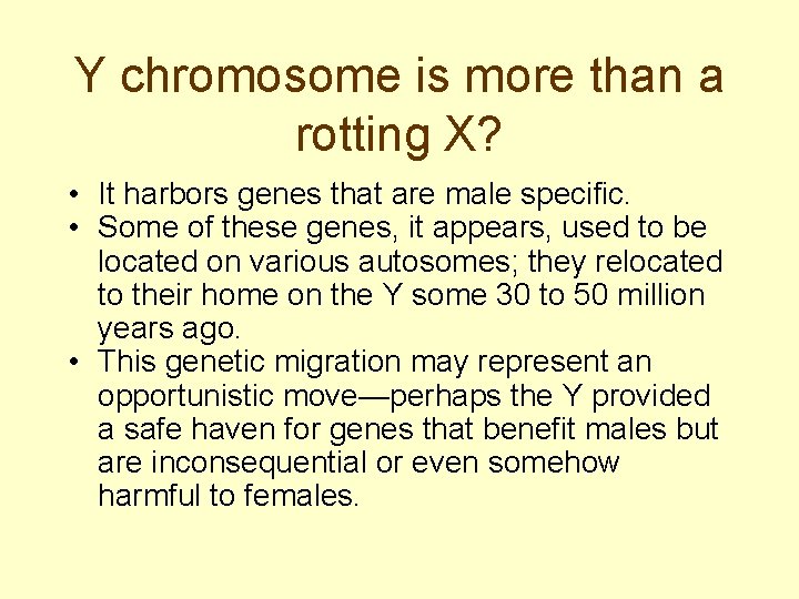 Y chromosome is more than a rotting X? • It harbors genes that are