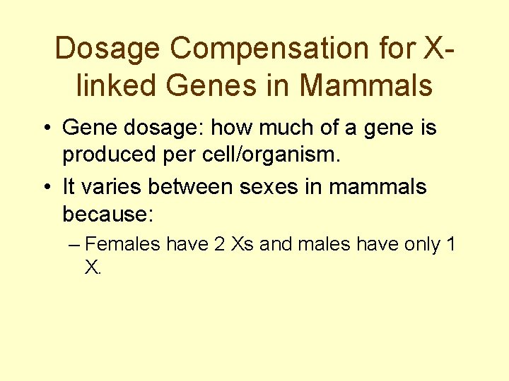 Dosage Compensation for Xlinked Genes in Mammals • Gene dosage: how much of a