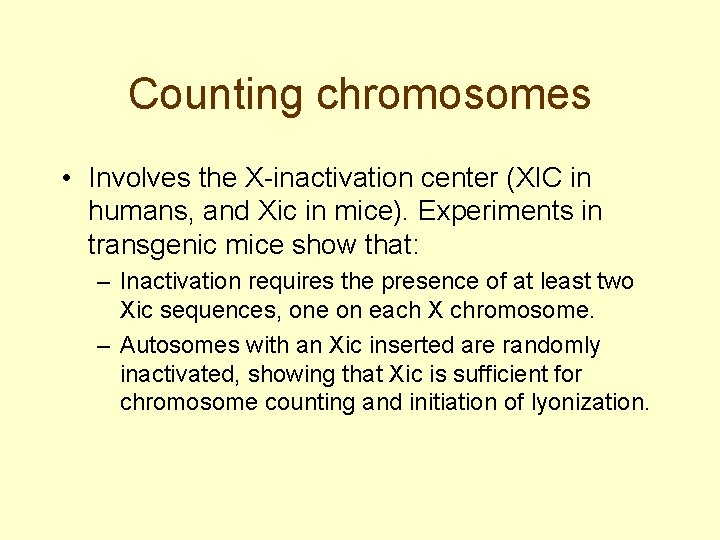 Counting chromosomes • Involves the X-inactivation center (XIC in humans, and Xic in mice).