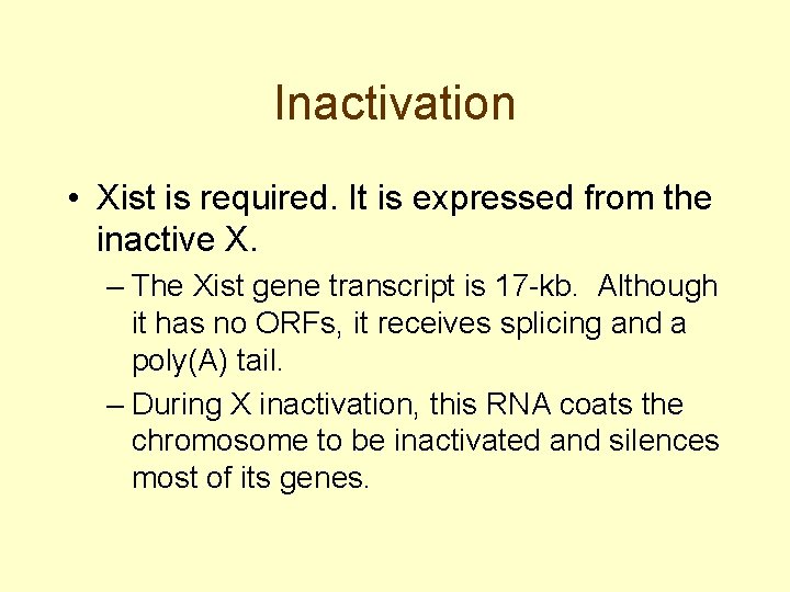 Inactivation • Xist is required. It is expressed from the inactive X. – The