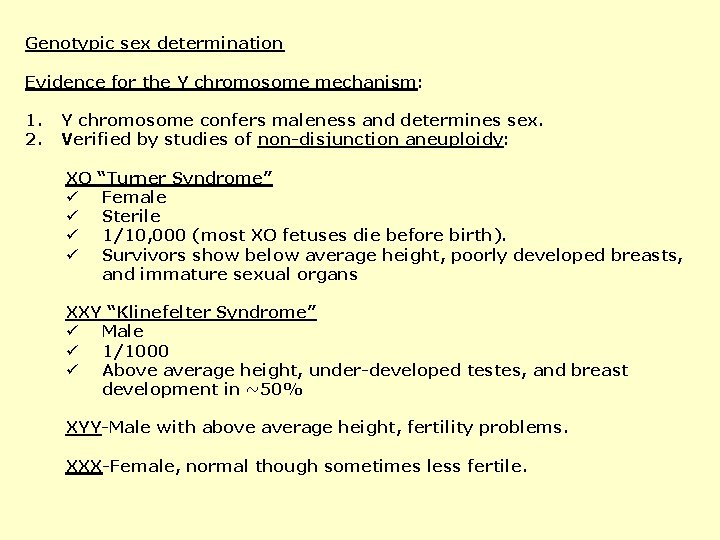 Genotypic sex determination Evidence for the Y chromosome mechanism: 1. 2. Y chromosome confers