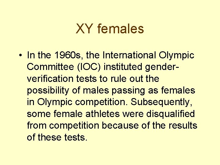 XY females • In the 1960 s, the International Olympic Committee (IOC) instituted genderverification