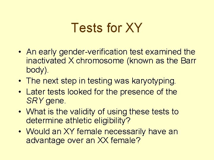 Tests for XY • An early gender-verification test examined the inactivated X chromosome (known