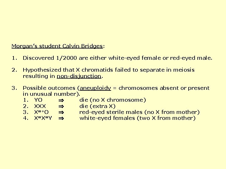 Morgan’s student Calvin Bridges: 1. Discovered 1/2000 are either white-eyed female or red-eyed male.