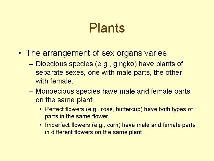 Plants • The arrangement of sex organs varies: – Dioecious species (e. g. ,