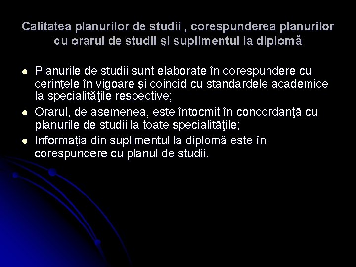 Calitatea planurilor de studii , corespunderea planurilor cu orarul de studii şi suplimentul la