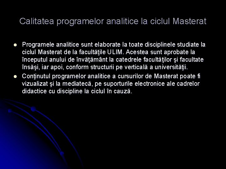 Calitatea programelor analitice la ciclul Masterat l l Programele analitice sunt elaborate la toate