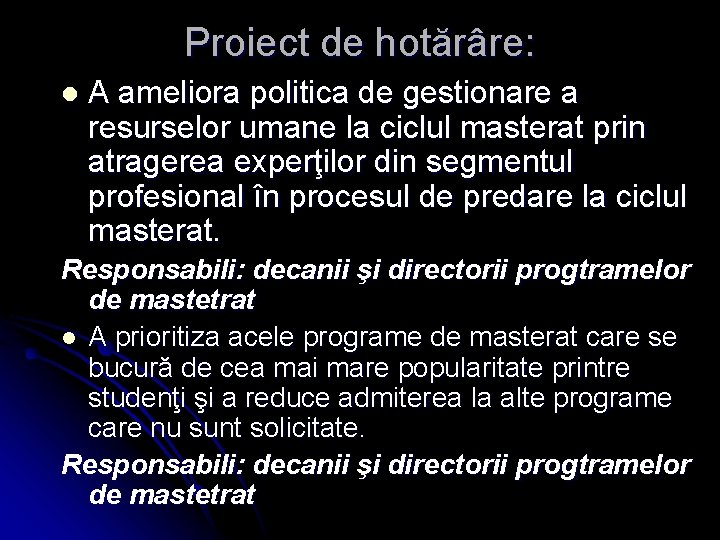 Proiect de hotărâre: l A ameliora politica de gestionare a resurselor umane la ciclul