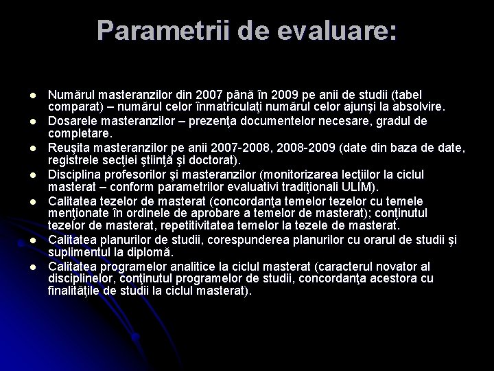 Parametrii de evaluare: l l l l Numărul masteranzilor din 2007 până în 2009