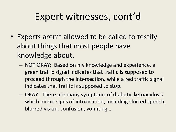 Expert witnesses, cont’d • Experts aren’t allowed to be called to testify about things