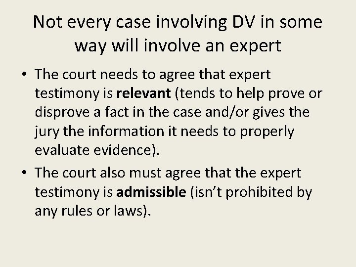 Not every case involving DV in some way will involve an expert • The