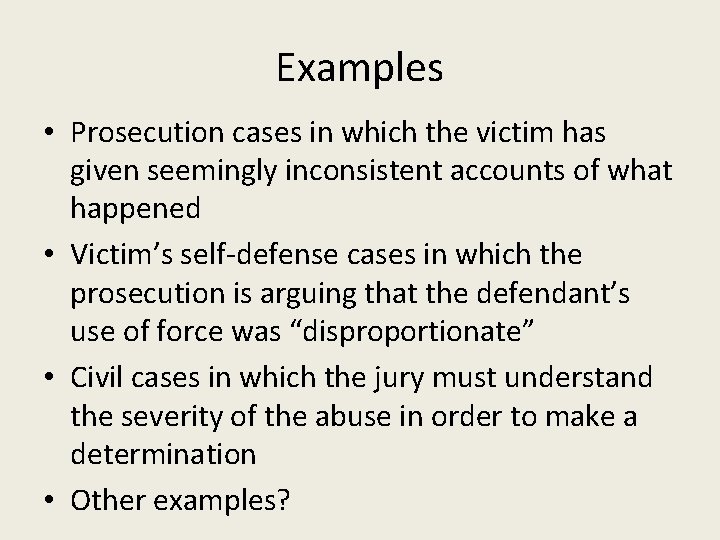 Examples • Prosecution cases in which the victim has given seemingly inconsistent accounts of