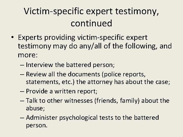 Victim-specific expert testimony, continued • Experts providing victim-specific expert testimony may do any/all of