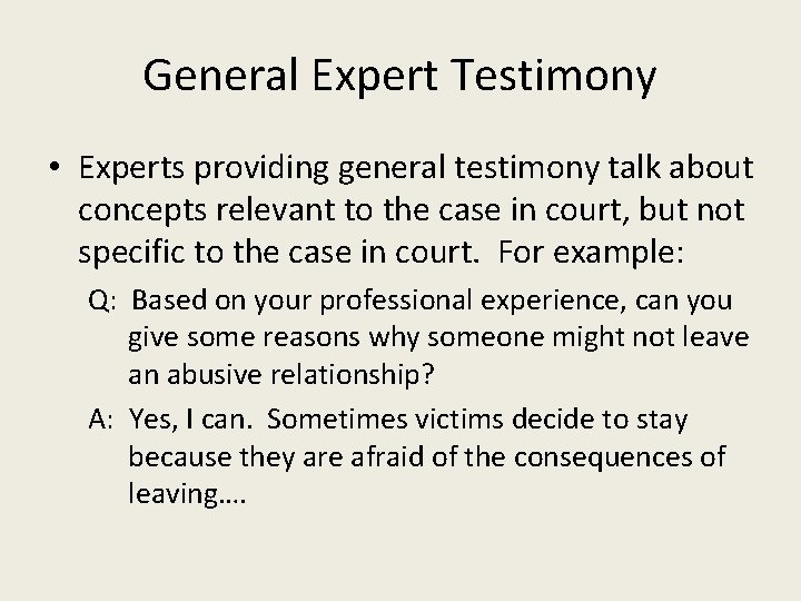 General Expert Testimony • Experts providing general testimony talk about concepts relevant to the