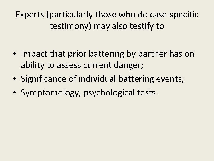 Experts (particularly those who do case-specific testimony) may also testify to • Impact that