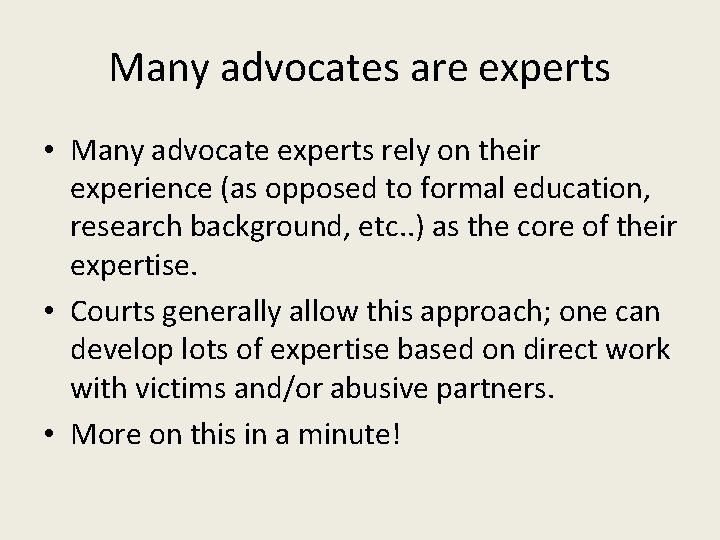 Many advocates are experts • Many advocate experts rely on their experience (as opposed