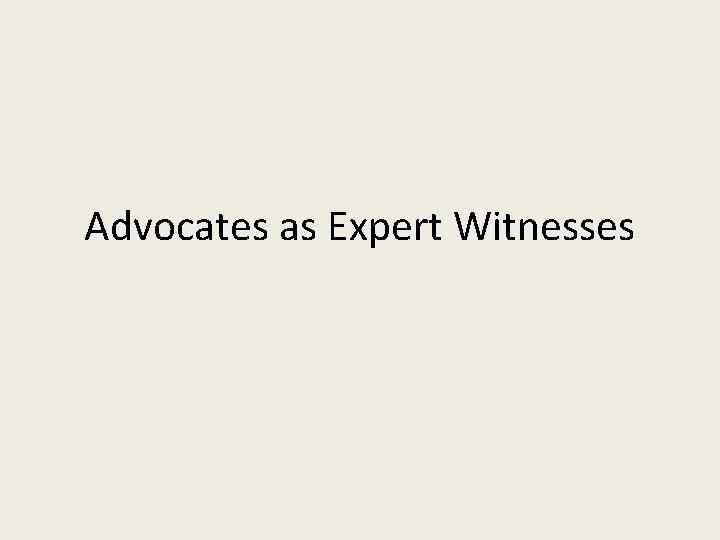 Advocates as Expert Witnesses 