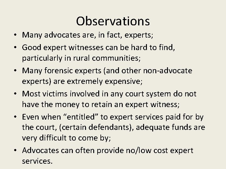 Observations • Many advocates are, in fact, experts; • Good expert witnesses can be