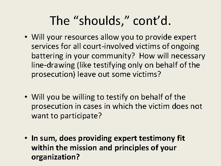 The “shoulds, ” cont’d. • Will your resources allow you to provide expert services