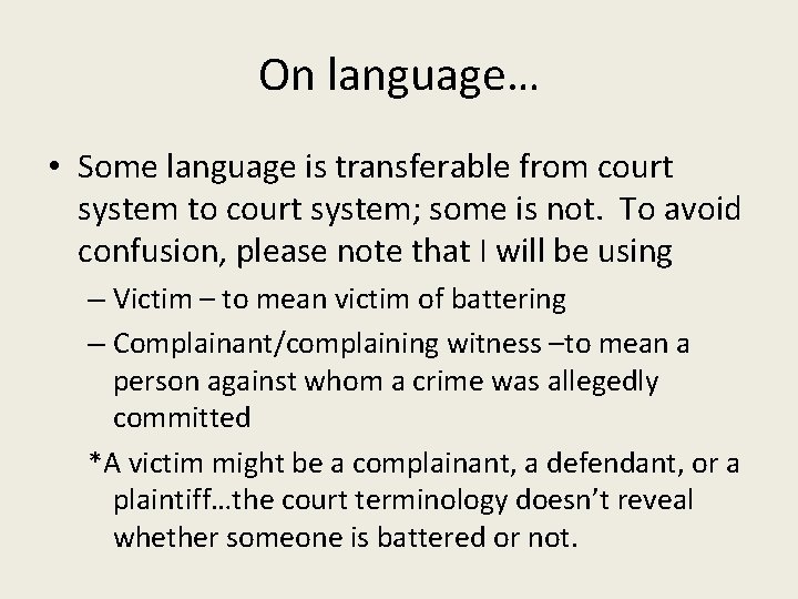 On language… • Some language is transferable from court system to court system; some