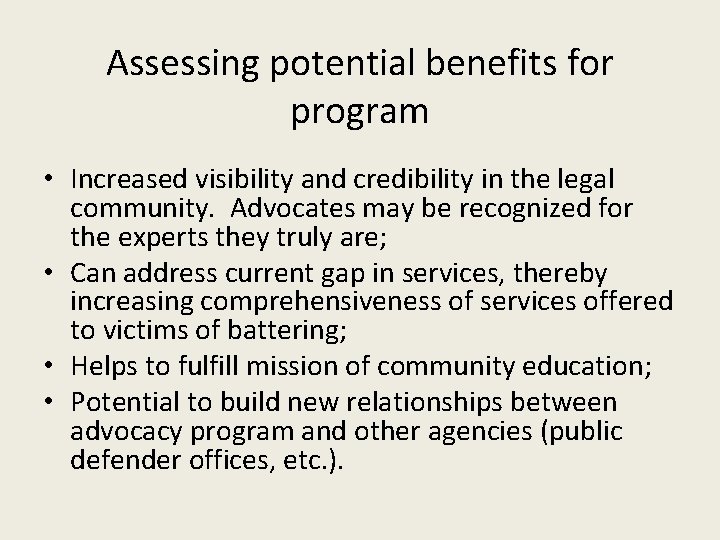 Assessing potential benefits for program • Increased visibility and credibility in the legal community.