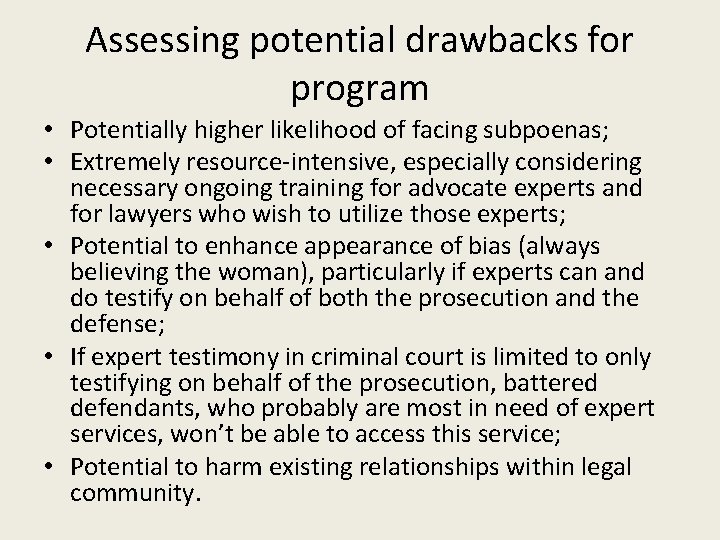 Assessing potential drawbacks for program • Potentially higher likelihood of facing subpoenas; • Extremely